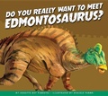 Cover: Do You Really Want to Meet Edmontosaurus? - Amicus Illustrated