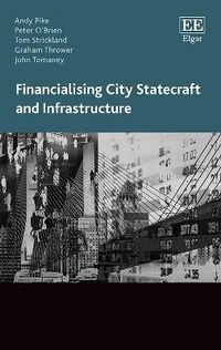Enlarge image Cover: Financialising City Statecraft and Infrastructure - Edward Elgar Publishing