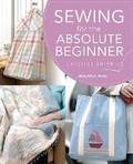 Cover: Sewing for the Absolute Beginner - Search Press Ltd