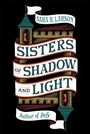 Cover: Sisters of Shadow and Light - St Martin's Press