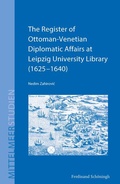 Cover: The Register of Ottoman-Venetian Diplomatic Affairs at Leipzig University Library (1625-1640) - Brill Deutschland GmbH