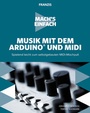 Cover: Mach's einfach: Musik mit dem Arduino und MIDI - FRANZIS GmbH