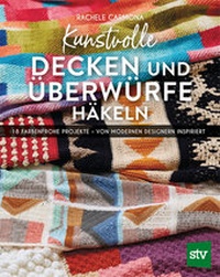 Abbildung von: Kunstvolle Decken und Überwürfe häkeln - Stocker, L