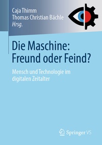 Abbildung von: Die Maschine: Freund oder Feind? - Springer VS
