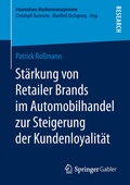 Cover: St&auml;rkung von Retailer Brands im Automobilhandel zur Steigerung der Kundenloyalit&auml;t - Springer Gabler