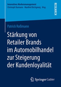 Abbildung von: Stärkung von Retailer Brands im Automobilhandel zur Steigerung der Kundenloyalität - Springer Gabler