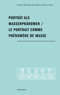 Cover: Portr&auml;t als Massenph&auml;nomen - Le portrait comme ph&eacute;nom&egrave;ne de masse - Brill Deutschland