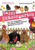 Cover: Happy H&uuml;hnergarten  Das zweite Buch zur YouTube-Serie "Happy Huhn" - Cadmos Verlag