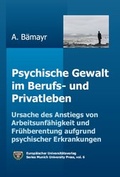 Cover: Psychische Gewalt im Berufs- und Privatleben - Europ&auml;ischer Universit&auml;tsverlag
