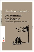 Cover: Sie kommen des Nachts. Gedichte und Aphorismen 1941 - 1983 - Edition Romiosini