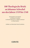 Cover: 100 Theologische Briefe an Johannes Schwebel aus den Jahren 1519 bis 1540 - CONTE-VERLAG