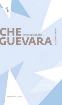 Enlarge image Cover: Che Guevara war ein Mörder - CONTE-VERLAG