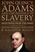 Cover: John Quincy Adams and the Politics of Slavery - Oxford University Press Inc
