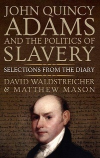 Abbildung von: John Quincy Adams and the Politics of Slavery - Oxford University Press Inc