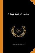 Cover: A Text-Book of Nursing - Franklin Classics Trade Press