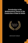 Cover: Introduction to the Mathematical Theory of the Conduction of Heat in Solids - Franklin Classics Trade Press