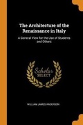 Cover: The Architecture of the Renaissance in Italy - Franklin Classics Trade Press