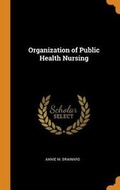 Cover: Organization of Public Health Nursing - Franklin Classics Trade Press