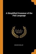 Cover: A Simplified Grammar of the Pali Language - Franklin Classics Trade Press