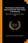 Cover: The History and Life of the Reverend Doctor John Tauler of Strasbourg - Franklin Classics Trade Press