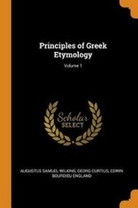 Abbildung von: Principles of Greek Etymology; Volume 1 - Franklin Classics Trade Press