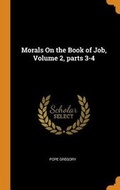 Cover: Morals on the Book of Job, Volume 2, Parts 3-4 - Franklin Classics Trade Press