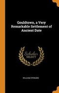 Cover: Gouldtown, a Very Remarkable Settlement of Ancient Date - Franklin Classics Trade Press