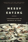 Cover: Messy Eating - Fordham University Press