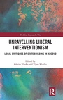 Cover: Unravelling Liberal Interventionism - Routledge