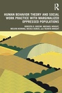 Cover: Human Behavior Theory and Social Work Practice with Marginalized Oppressed Populations - Routledge