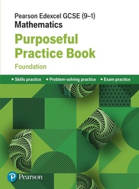 Enlarge image Cover: Pearson Edexcel GCSE (9-1) Mathematics: Purposeful Practice Book - Foundation - Pearson Education Limited
