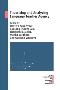 Enlarge image Cover: Theorizing and Analyzing Language Teacher Agency - Multilingual Matters