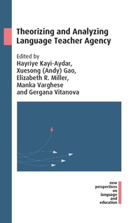 Enlarge image Cover: Theorizing and Analyzing Language Teacher Agency - Multilingual Matters