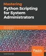 Cover: Mastering Python Scripting for System Administrators - Packt Publishing