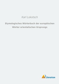 Abbildung von: Etymologisches Woerterbuch der europaeischen Woerter orientalischen Ursprungs - Literaricon Verlag