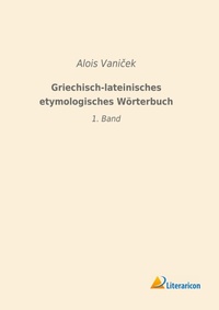 Abbildung von: Griechisch-lateinisches etymologisches Woerterbuch - Literaricon Verlag