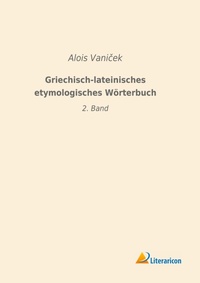 Abbildung von: Griechisch-lateinisches etymologisches Wörterbuch - Literaricon Verlag