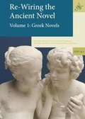 Cover: Re-Wiring The Ancient Novel, (2 volumes) - Barkhuis