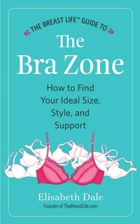 Abbildung von: The Breast Life(TM) Guide to The Bra Zone - Mammoirs Media