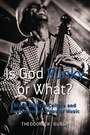 Cover: Is God Funky or What? - Peter Lang Verlag