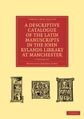 Cover: A Descriptive Catalogue of the Latin Manuscripts in the John Rylands Library at Manchester 2 Volume Paperback Set - Cambridge University Press
