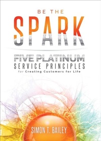 Enlarge image Cover: Be the Spark - Simon T. Bailey International, Inc.