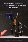 Cover: Radical Contemporary Theatre Practices By Women In Ireland - Peter Lang Verlag