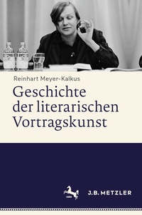 Abbildung von: Geschichte der literarischen Vortragskunst - J.B. Metzler