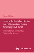 Cover: Homer in der deutschen Literatur vom Fr&uuml;hhumanismus bis zur Aufkl&auml;rung (1450-1740) - J.B. Metzler