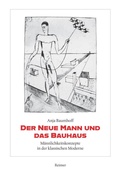 Abbildung von: Der Neue Mann und das Bauhaus - Reimer, Dietrich