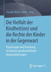 Abbildung von: Die Vielfalt der Kindheit(en) und die Rechte der Kinder in der Gegenwart - Springer VS