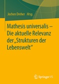 Cover: Mathesis universalis - Die aktuelle Relevanz der "Strukturen der Lebenswelt" - Springer VS