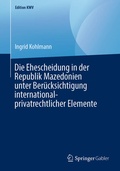 Cover: Die Ehescheidung in der Republik Mazedonien unter Ber&uuml;cksichtigung international-privatrechtlicher Elemente - Springer Gabler