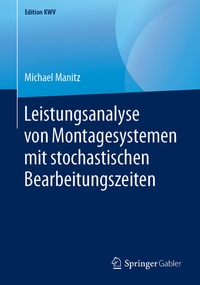 Abbildung von: Leistungsanalyse von Montagesystemen mit stochastischen Bearbeitungszeiten - Springer Gabler